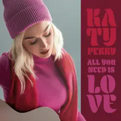 All You Need Is Love - Single by Katy Perry album reviews, ratings, credits