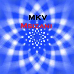 Msizani - Single by MKV album reviews, ratings, credits