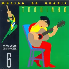 Música do Brasil, Vol. 6: (Para Ouvir Com Prazer) by Toquinho album reviews, ratings, credits