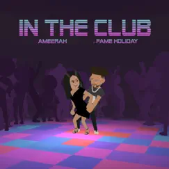 In the Club (feat. Fame Holiday) [Remix] - Single by Ameerah album reviews, ratings, credits