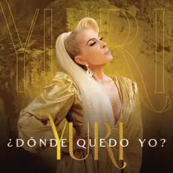 ¿Dónde Quedo Yo? - Single by Yuri album reviews, ratings, credits