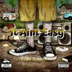 It Aint Easy - Single by Yung Schlum album reviews, ratings, credits