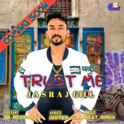 Trust Me - Single by Jasraj Gill album reviews, ratings, credits