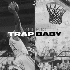 Trap Baby (feat. E.P.O) by Shujin album reviews, ratings, credits