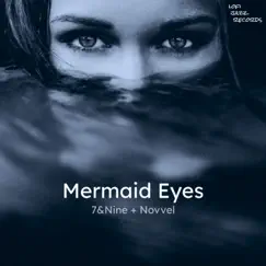Mermaid Eyes - Single by 7&Nine & Novvel album reviews, ratings, credits