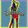 Bailarina - Single album lyrics, reviews, download