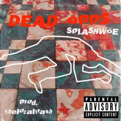 Dead Opps (feat. Splashwoe) - Single by Thelocaltrash album reviews, ratings, credits