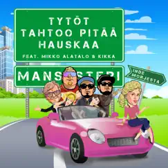 Tytöt tahtoo pitää hauskaa (feat. Mikko Alatalo & Kikka) - Single by Mansesteri & Inde Morjesta album reviews, ratings, credits