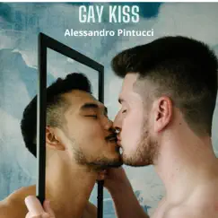 Gay Kiss - Single by Alessandro Pintucci album reviews, ratings, credits