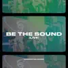 Be the Sound (Live) - EP album lyrics, reviews, download