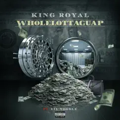 Wholelottaguap - Single (feat. Lil Noodle) - Single by King Royal album reviews, ratings, credits