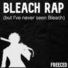 Bleach Rap (But I've Never Seen Bleach) song lyrics