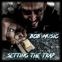 Setting the Trap - Single by BobMusic album reviews, ratings, credits