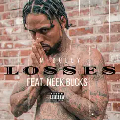 Losses (feat. Neek Bucks) - Single by M-Bully album reviews, ratings, credits