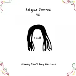 Money Can't Buy Her Love (feat. Godiamond) - Single by Edgar sound & Skull album reviews, ratings, credits