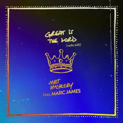 Great Is the Lord (Radio Edit) [feat. Marc James] - Single by Matt McChlery album reviews, ratings, credits