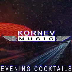 Evening Cocktails - Single by Kornev Music album reviews, ratings, credits