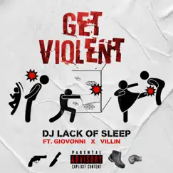 Get Violent (feat. Villin & Giovonni) - Single by DJ Lack Of Sleep, Villin & Giovonni album reviews, ratings, credits