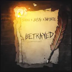 Betrayed - Single by Shoku, JAYSYX & INF1N1TE album reviews, ratings, credits