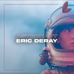 Astronaut - Single by Eric Deray album reviews, ratings, credits