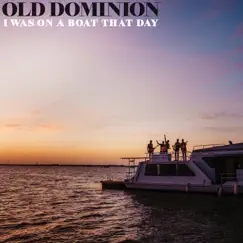 I Was On a Boat That Day - Single by Old Dominion album reviews, ratings, credits
