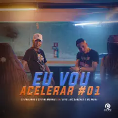 Eu Vou Acelerar #01 (feat. Lyvo, MC Sanches e MC Muka) - Single by DJ Paulinho & Dj Vini Morais album reviews, ratings, credits