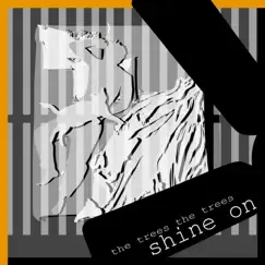 Shine On - Single by The Trees the Trees album reviews, ratings, credits