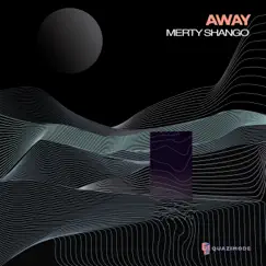 Away - Single by Quazi Mode & Merty Shango album reviews, ratings, credits