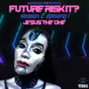 Future Risk It? Season 2 Episong 1 Jesus the One - Single album lyrics, reviews, download