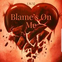 Blame's On Me - Single by I.M.XJ album reviews, ratings, credits