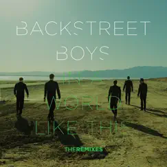 In a World Like This (The Remixes) by Backstreet Boys album reviews, ratings, credits
