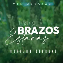 En Qué Brazos Estarás - Single by Corazón Serrano album reviews, ratings, credits