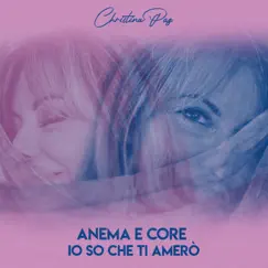 Anema e Core / Io So Che Ti Amerò - Single by Christina Paz album reviews, ratings, credits