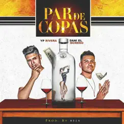 Par de Copas (feat. Dani El Moreno) - Single by Yp Rivera album reviews, ratings, credits
