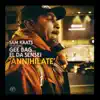 Annihilate (feat. Gee Bag & El Da Sensei) - Single album lyrics, reviews, download