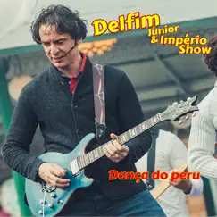 Dança do Peru (Faz a Dança do Peru) - Single by Delfim Júnior & Ympério Show album reviews, ratings, credits