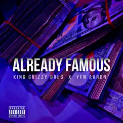 Already Famous - Single by King Grizzy Greg & YFN Aaron album reviews, ratings, credits
