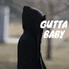 Gutta Baby - Single album lyrics, reviews, download