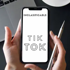 Tik Tok - Single by INCLASIFICABLE album reviews, ratings, credits