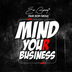 Mind Your Business (feat. Kofi Mole) - Single by Eno Barony album reviews, ratings, credits