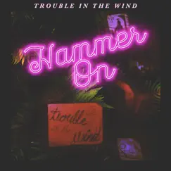 Hammer On by Trouble in the Wind album reviews, ratings, credits
