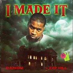 I Made It (feat. Xay Hill) - Single by Canon album reviews, ratings, credits