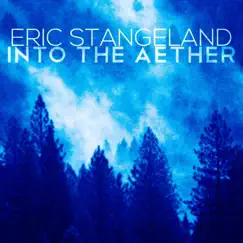 Into the Aether by Eric Stangeland album reviews, ratings, credits