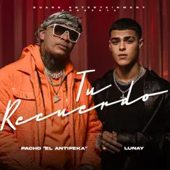 Tú Recuerdo - Single by Pacho El Antifeka & Lunay album reviews, ratings, credits