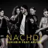 Nachdi (feat. Arjun) [Remix] - Single album lyrics, reviews, download