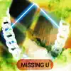 Missing U (feat. Bentie P) - Single album lyrics, reviews, download