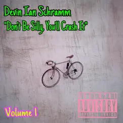 Don't Be Silly, You'll Crash It, Vol. 1 - EP by Devin Ian Schramm album reviews, ratings, credits