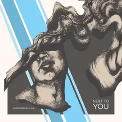 Next to You (feat. K& j) Song Lyrics