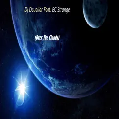 Over the Clouds (feat. Ec Strange) - Single by Dj Dcuellar album reviews, ratings, credits