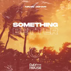 Something Better - Single by Ivahn Johan album reviews, ratings, credits